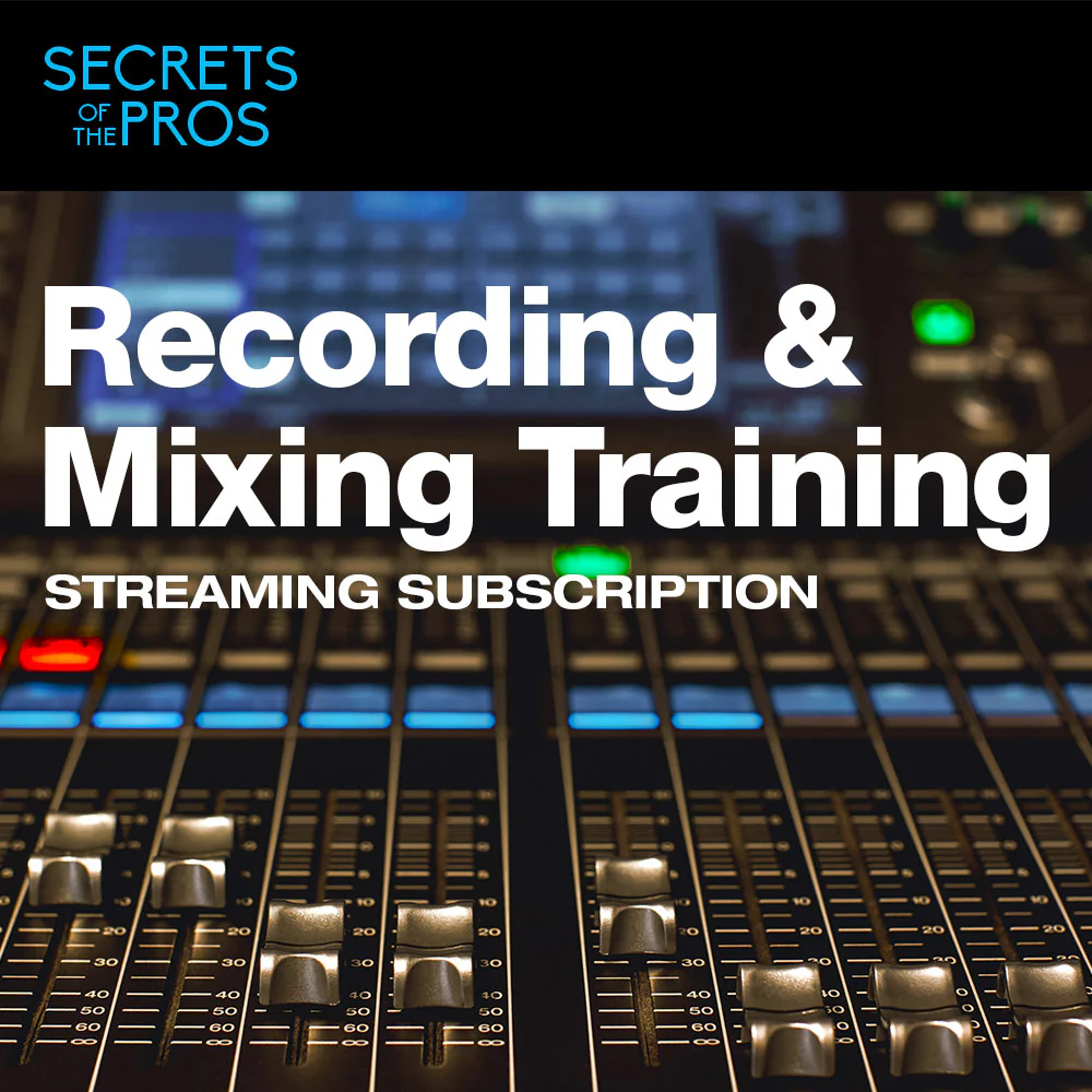 Secrets of the Pros Recording & Mixing Training - 5 Month Subscription – Professional Audio Software & Plugin
